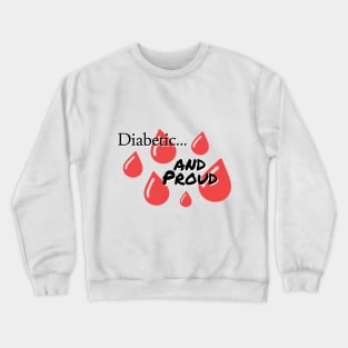 Diabetic and Proud Crewneck Sweatshirt